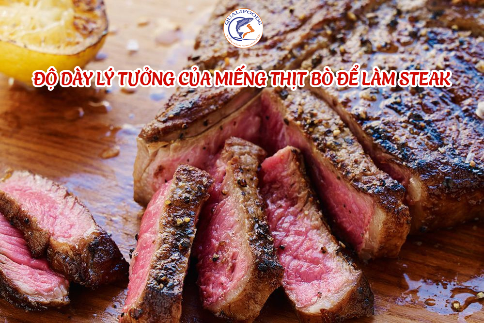 ĐỘ DÀY LÝ TƯỞNG CỦA MIẾNG THỊT BÒ ĐỂ LÀM STEAK