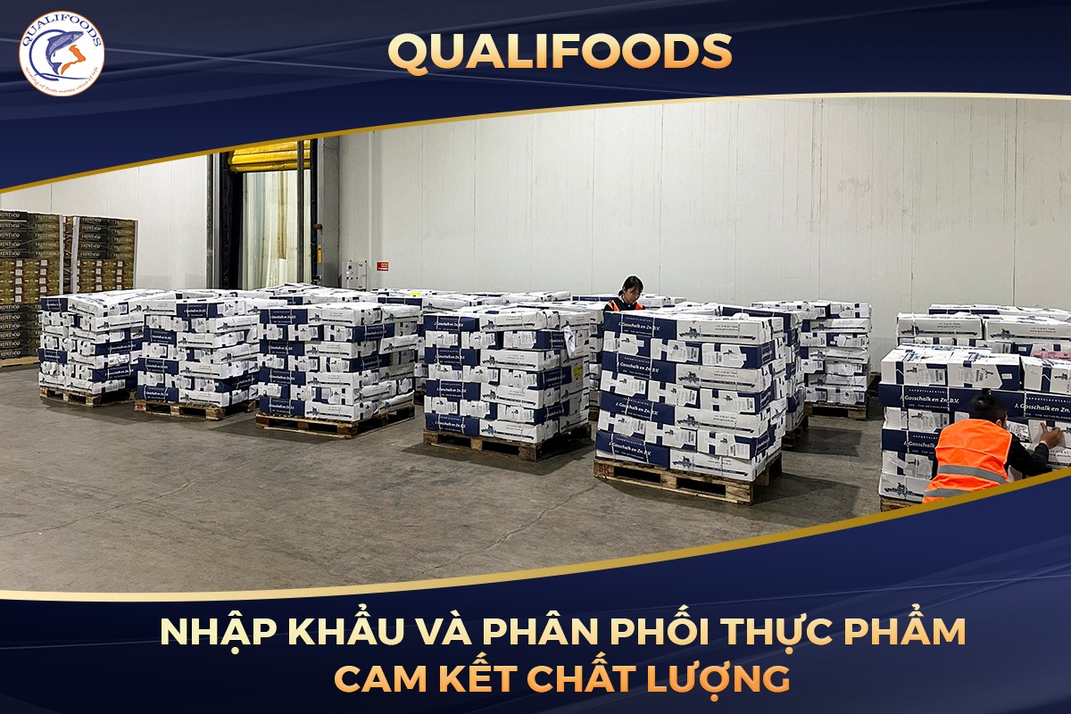 QUALIFOODS – NHẬP KHẨU VÀ PHÂN PHỐI THỰC PHẨM – CAM KẾT CHẤT LƯỢNG